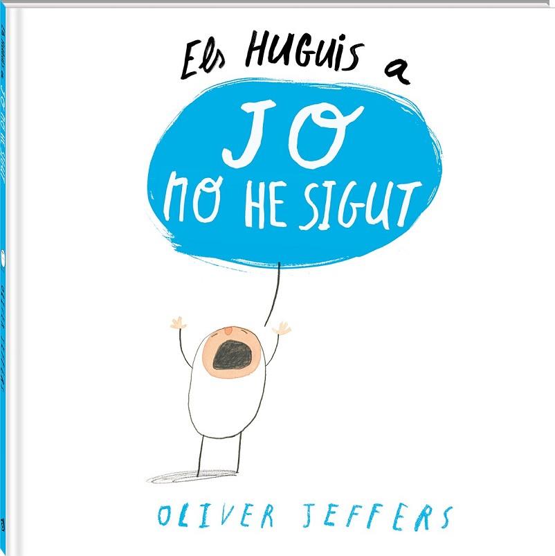 ELS HUGUIS A JO NO HE SIGUT | 9788494313011 | JEFFERS, OLIVER | Llibreria Online de Vilafranca del Penedès | Comprar llibres en català