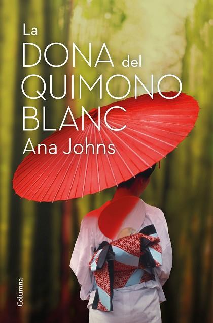 LA DONA DEL QUIMONO BLANC | 9788466426268 | JOHNS, ANA | Llibreria L'Odissea - Libreria Online de Vilafranca del Penedès - Comprar libros
