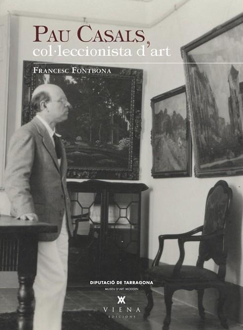 PAU CASALS COL·LECCIONISTA D'ART | 9788483307328 | FONTBONA DE VALLESCAR, FRANCESC | Llibreria Online de Vilafranca del Penedès | Comprar llibres en català