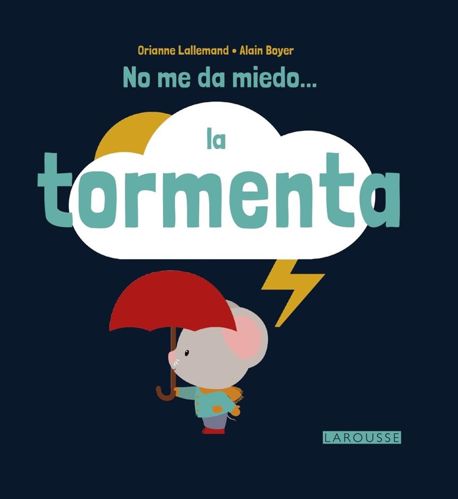 NO ME DA MIEDO LA TORMENTA | 9788416368617 | LALLEMAND, ORIANNE / BOYER, ALAIN | Llibreria Online de Vilafranca del Penedès | Comprar llibres en català