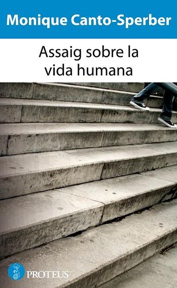 ASSAIG SOBRE LA VIDA HUMANA | 9788493750893 | CANTO-SPERBER, MONIQUE | Llibreria Online de Vilafranca del Penedès | Comprar llibres en català