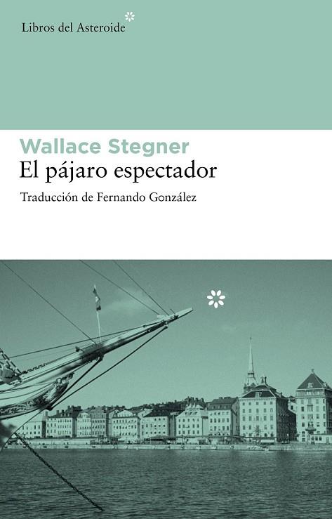 EL PAJARO ESPECTADOR | 9788492663286 | STEGNER, WALLACE | Llibreria Online de Vilafranca del Penedès | Comprar llibres en català