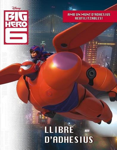 BIG HERO 6. LLIBRE D'ADHESIUS | 9788490576038 | DIVERSOS AUTORS | Llibreria Online de Vilafranca del Penedès | Comprar llibres en català