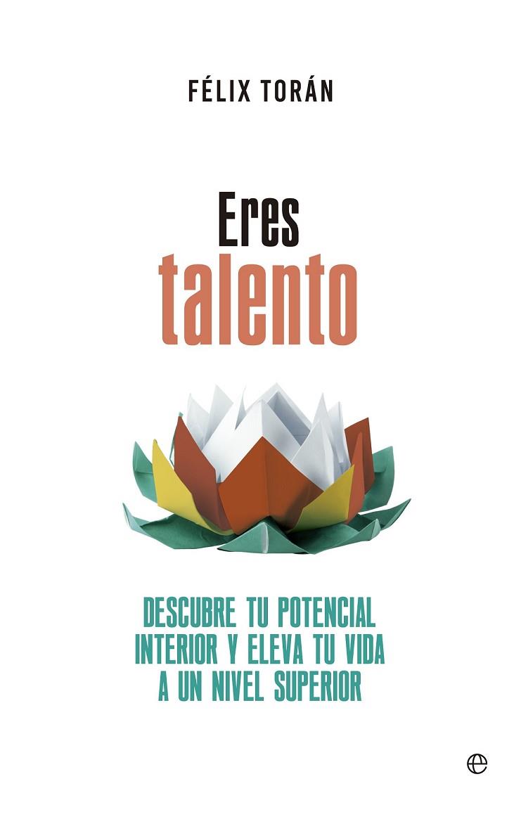 ERES TALENTO | 9788490606032 | TORÁN, FÉLIX | Llibreria Online de Vilafranca del Penedès | Comprar llibres en català
