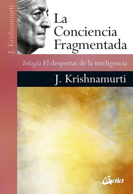 LA CONCIENCIA FRAGMENTADA | 9788484458319 | KRISHNAMURTI, JIDDU | Llibreria Online de Vilafranca del Penedès | Comprar llibres en català