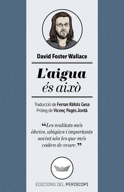 L'AIGUA ÉS AIXÒ | 9788494173745 | WALLACE FOSTER, DAVID | Llibreria Online de Vilafranca del Penedès | Comprar llibres en català