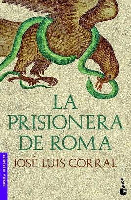 LA PRISIONERA DE ROMA | 9788408003922 | CORRAL, JOSE LUIS | Llibreria Online de Vilafranca del Penedès | Comprar llibres en català