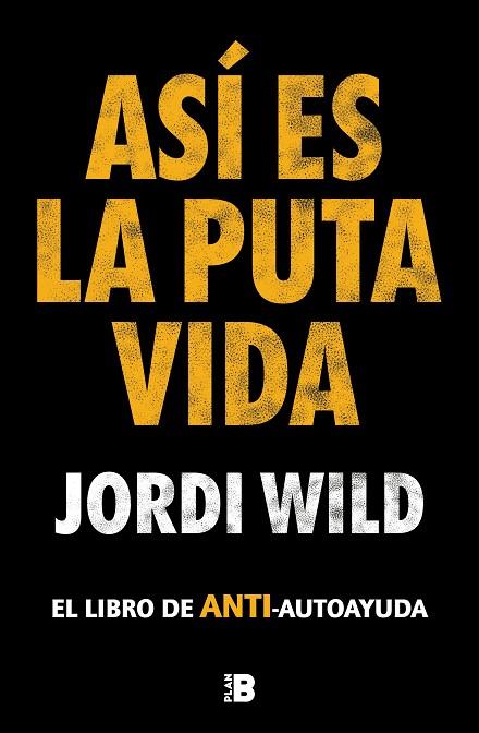 ASÍ ES LA PUTA VIDA | 9788417809904 | WILD, JORDI | Llibreria Online de Vilafranca del Penedès | Comprar llibres en català