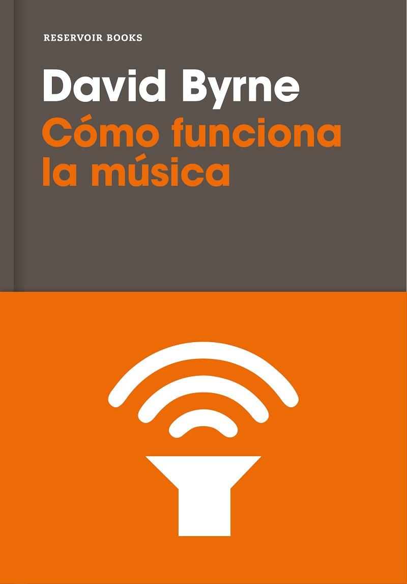 CÓMO FUNCIONA LA MÚSICA | 9788416709809 | BYRNE, DAVID | Llibreria Online de Vilafranca del Penedès | Comprar llibres en català