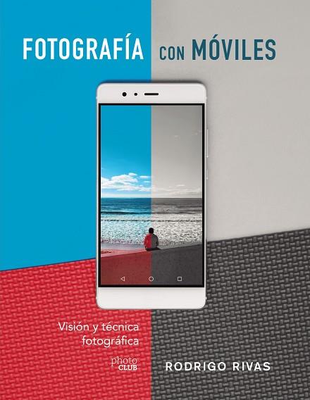 FOTOGRAFÍA CON MÓVILES. VISIÓN Y TÉCNICA FOTOGRÁFICA | 9788441541979 | RIVAS, RODRIGO | Llibreria L'Odissea - Libreria Online de Vilafranca del Penedès - Comprar libros