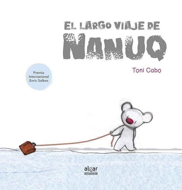 EL LARGO VIAJE DE NANUQ | 9788491420866 | CABO SÁNCHEZ-RICO, ANTONI | Llibreria Online de Vilafranca del Penedès | Comprar llibres en català