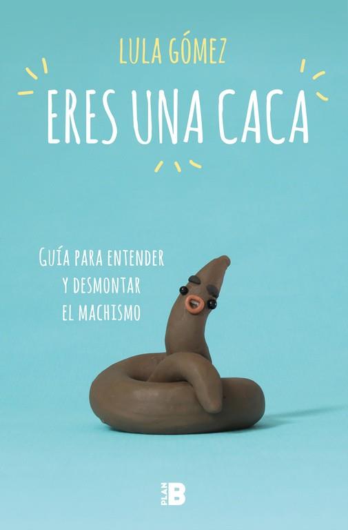 ERES UNA CACA | 9788417001704 | GÓMEZ, LULA | Llibreria Online de Vilafranca del Penedès | Comprar llibres en català