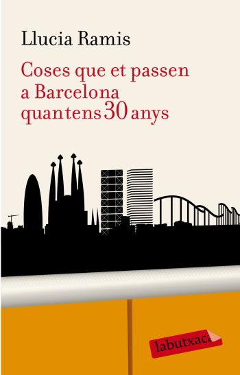 COSES QUE PASSEN A BARCELONA QUAN TENS 30 ANYS | 9788499300955 | RAMIS, LLUCIA | Llibreria Online de Vilafranca del Penedès | Comprar llibres en català