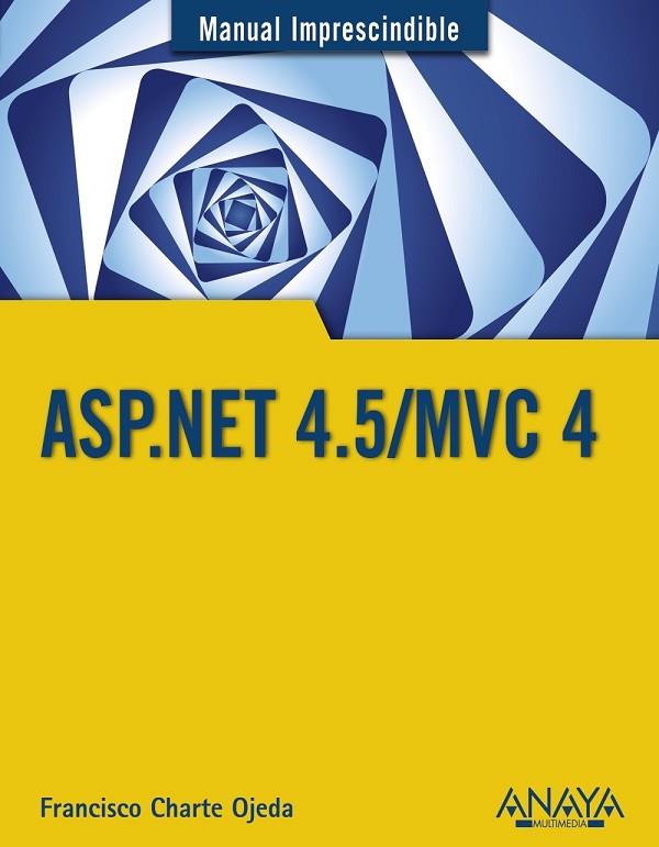 ASP.NET 4.5/MVC 4 | 9788441534520 | CHARTE, FRANCISCO | Llibreria Online de Vilafranca del Penedès | Comprar llibres en català