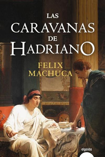 LAS CARAVANAS DE HADRIANO | 9788491891239 | MACHUCA, FÉLIX | Llibreria Online de Vilafranca del Penedès | Comprar llibres en català