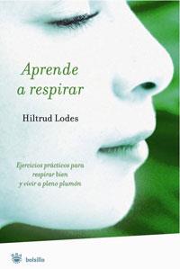 APRENDE A RESPIRAR | 9788498670394 | LODES, HILTRUD | Llibreria L'Odissea - Libreria Online de Vilafranca del Penedès - Comprar libros