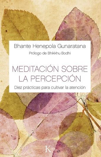 MEDITACIÓN SOBRE LA PERCEPCIÓN | 9788499884882 | GUNARATANA, BHANTE HENEPOLA | Llibreria Online de Vilafranca del Penedès | Comprar llibres en català