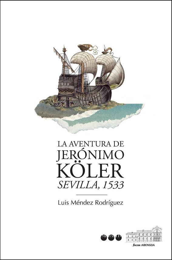 LA AVENTURA DE JERÓNIMO KÖLER SEVILLA 1533 | 9788492820986 | MÉNDEZ RODRÍGUEZ, LUIS | Llibreria L'Odissea - Libreria Online de Vilafranca del Penedès - Comprar libros