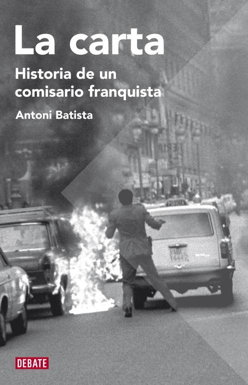 LA CARTA HISTORIA DE UN COMISARIO FRANQUISTA | 9788483068755 | BATISTA, ANTONI | Llibreria Online de Vilafranca del Penedès | Comprar llibres en català