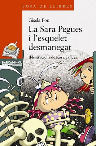 LA SARA PEGUES I L'ESQUELET DESMANEGAT | 9788448925611 | POU, GISELA | Llibreria L'Odissea - Libreria Online de Vilafranca del Penedès - Comprar libros