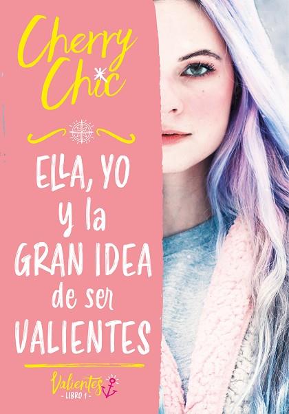 ELLA YO Y LA GRAN IDEA DE SER VALIENTES (VALIENTES) | 9788418038686 | CHERRY CHIC, | Llibreria Online de Vilafranca del Penedès | Comprar llibres en català