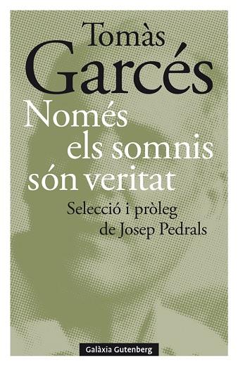 NOMÉS ELS SOMNIS SÓN VERITAT | 9788418526497 | GARCÉS, TOMÀS | Llibreria Online de Vilafranca del Penedès | Comprar llibres en català