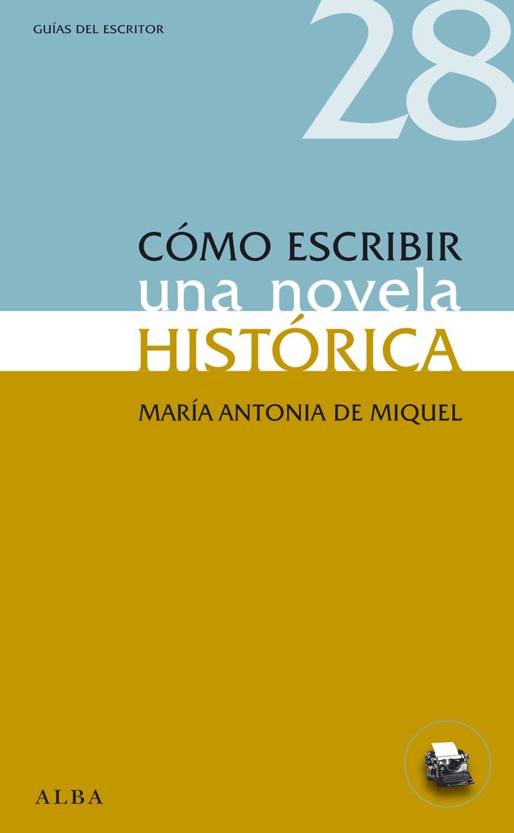 CÓMO ESCRIBIR UNA NOVELA HISTÓRICA | 9788484289593 | DE MIQUEL, Mª ANTONIA | Llibreria Online de Vilafranca del Penedès | Comprar llibres en català