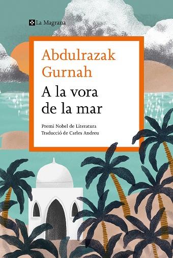 A LA VORA DE LA MAR | 9788419013033 | GURNAH, ABDULRAZAK | Llibreria Online de Vilafranca del Penedès | Comprar llibres en català
