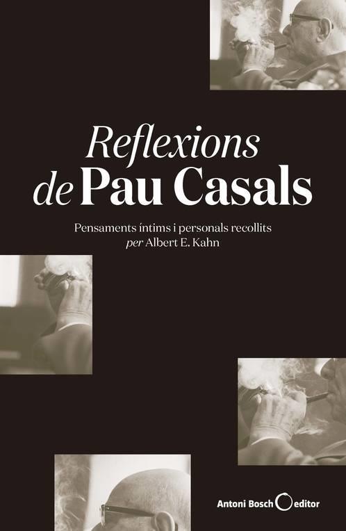 REFLEXIONS DE PAU CASALS (RÚSTICA) | 9788494997976 | E. KAHN, ALBERT | Llibreria Online de Vilafranca del Penedès | Comprar llibres en català