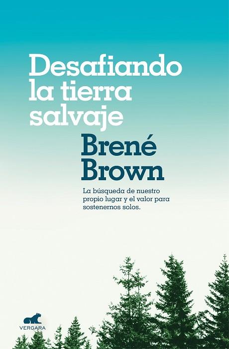 DESAFIANDO LA TIERRA SALVAJE | 9788416076475 | BROWN, BRENE | Llibreria Online de Vilafranca del Penedès | Comprar llibres en català