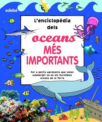 L'?ENCICLOPÈDIA DELS OCEANS MÉS IMPORTANTS | 9788468356181 | VARIOS AUTORES | Llibreria Online de Vilafranca del Penedès | Comprar llibres en català