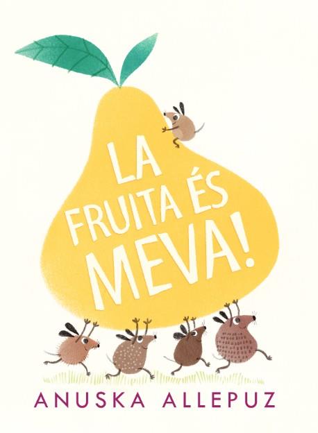 LA FRUITA ÉS MEVA | 9788416394975 | ALLEPUZ, ANUSKA | Llibreria Online de Vilafranca del Penedès | Comprar llibres en català