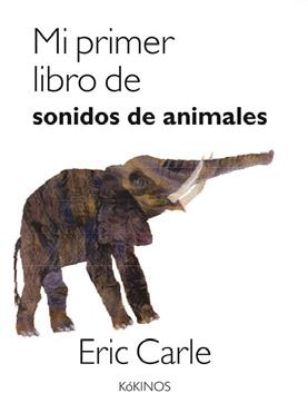 MI PRIMER LIBRO DE SONIDOS DE ANIMALES | 9788417074500 | CARLE, ERIC | Llibreria Online de Vilafranca del Penedès | Comprar llibres en català