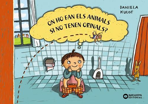 ON HO FAN EL ANIMALS SI NO TENEN ORINALS? | 9788448953027 | KULOT, DANIELA | Llibreria Online de Vilafranca del Penedès | Comprar llibres en català