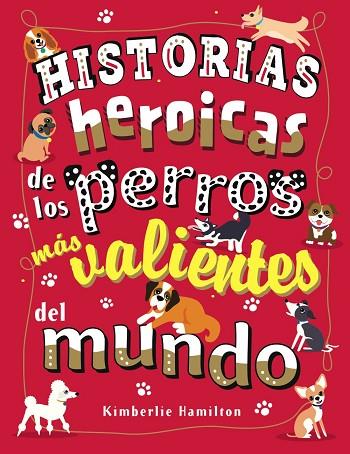 HISTORIAS HEROICAS DE LOS PERROS MÁS VALIENTES DEL MUNDO | 9788469627167 | HAMILTON, KIMBERLIE | Llibreria Online de Vilafranca del Penedès | Comprar llibres en català