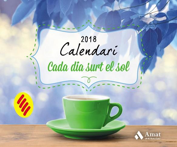CALENDARI CADA DIA SURT EL SOL 2018 CATALA | 9788497359832 | AMAT EDITORIAL | Llibreria Online de Vilafranca del Penedès | Comprar llibres en català