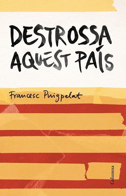 DESTROSSA AQUEST PAÍS | 9788466420679 | PUIGPELAT, FRANCESC | Llibreria Online de Vilafranca del Penedès | Comprar llibres en català