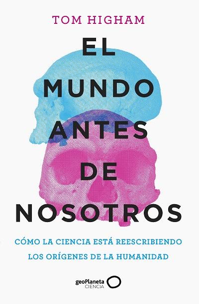 EL MUNDO ANTES DE NOSOTROS | 9788408259947 | HIGHAM, TOM | Llibreria Online de Vilafranca del Penedès | Comprar llibres en català