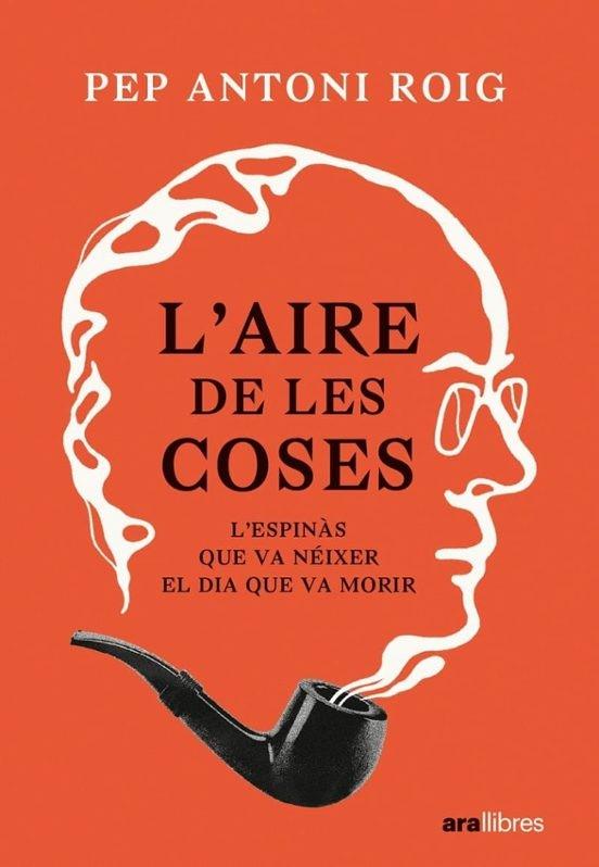 L'AIRE DE LES COSES | 9788411730440 | ANTONI ROIG, PEP | Llibreria L'Odissea - Libreria Online de Vilafranca del Penedès - Comprar libros
