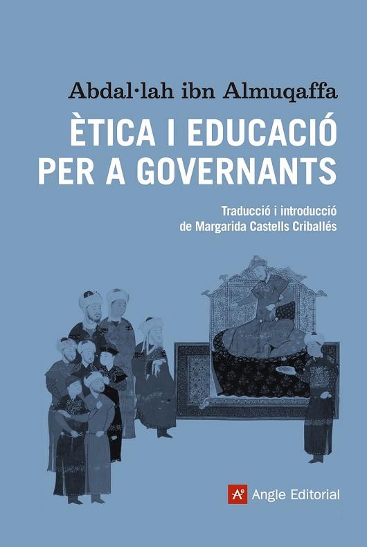 ÈTICA I EDUCACIÓ PER A GOVERNANTS | 9788416139064 | IBN ALMUQAFFA, ABDAL·LAH | Llibreria Online de Vilafranca del Penedès | Comprar llibres en català