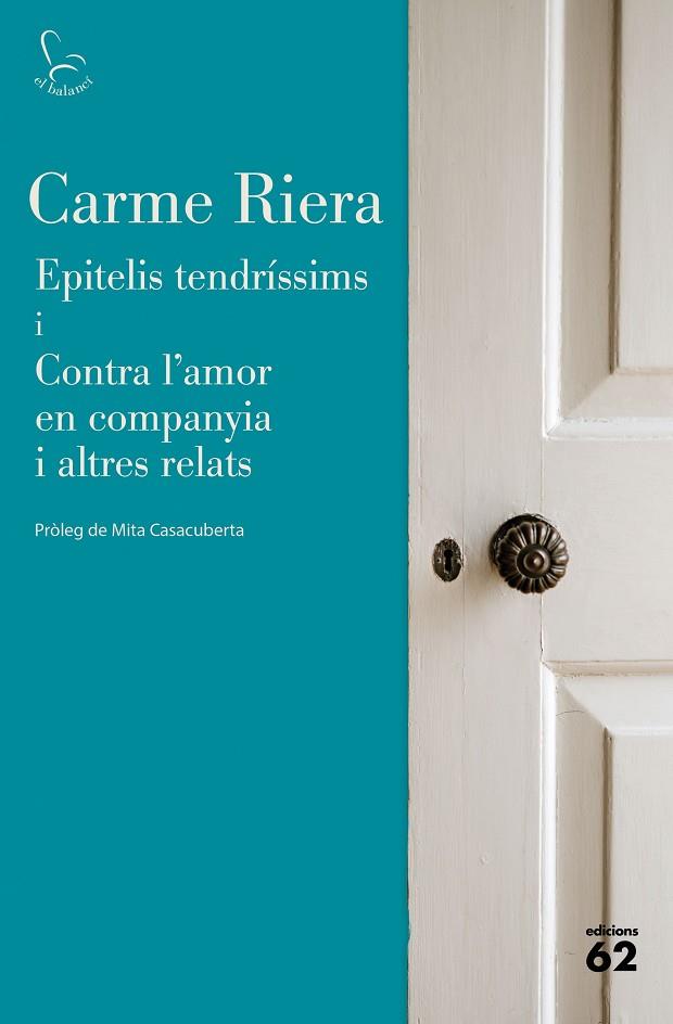 EPITELIS TENDRÍSSIMS I CONTRA L'AMOR EN COMPANYIA I ALTRES RELATS | 9788429779745 | RIERA, CARME | Llibreria Online de Vilafranca del Penedès | Comprar llibres en català