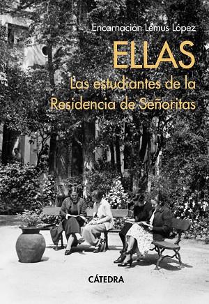 ELLAS  LAS ESTUDIANTES DE LA RESIDENCIA DE SEÑORITAS | 9788437645179 | LEMUS LÓPEZ, ENCARNACIÓN | Llibreria Online de Vilafranca del Penedès | Comprar llibres en català