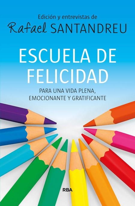 ESCUELA DE FELICIDAD | 9788490563847 | SANTANDREU, RAFAEL | Llibreria Online de Vilafranca del Penedès | Comprar llibres en català