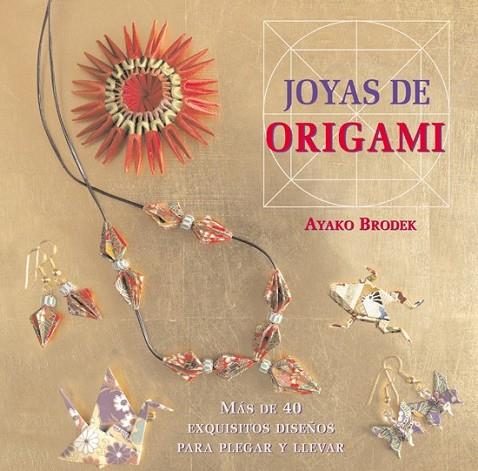 JOYAS DE ORIGAMI | 9788415053316 | BRODEK, AYAKO | Llibreria Online de Vilafranca del Penedès | Comprar llibres en català