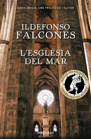 L'ESGLÉSIA DEL MAR (EDICIÓ COMMEMORATIVA 10È ANIVERSARI) | 9788466337359 | FALCONES, ILDEFONSO | Llibreria Online de Vilafranca del Penedès | Comprar llibres en català