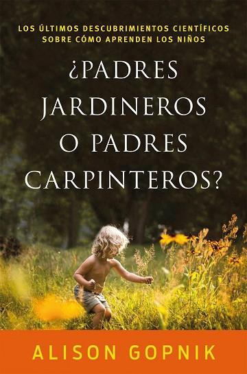 PADRES JARDINEROS O PADRES CARPINTEROS? | 9788499986357 | GOPNIK, ALISON | Llibreria Online de Vilafranca del Penedès | Comprar llibres en català