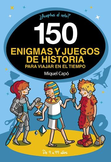 150 ENIGMAS Y JUEGOS DE HISTORIA PARA VIAJAR EN EL TIEMPO | 9788418038662 | CAPÓ, MIQUEL | Llibreria Online de Vilafranca del Penedès | Comprar llibres en català