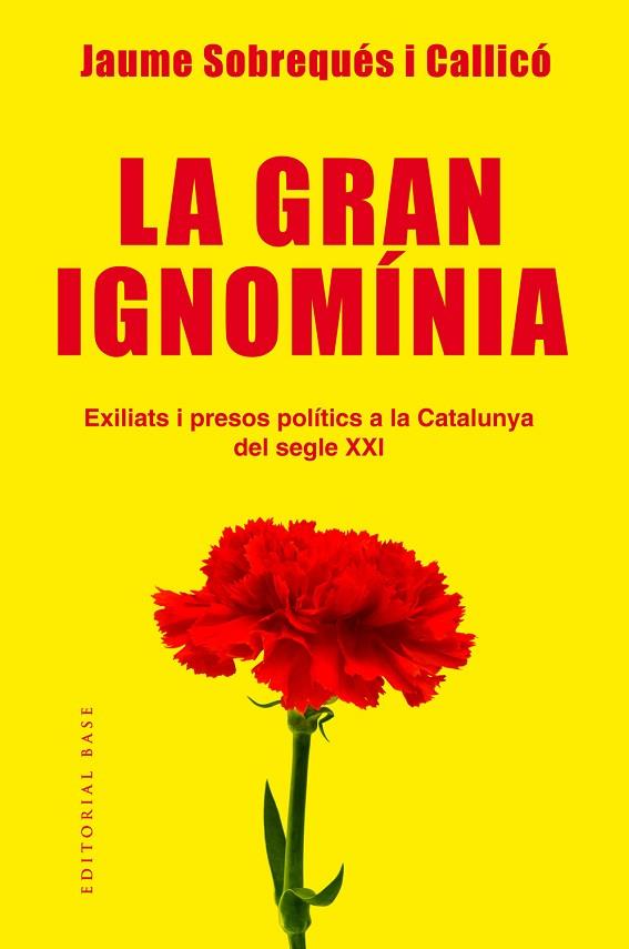 LA GRAN IGNOMÍNIA EXILIATS I PRESOS POLÍTICS A LA CATALUNYA DEL SEGLE XXI | 9788417183639 | SOBREQUÉS I CALLICÓ, JAUME | Llibreria Online de Vilafranca del Penedès | Comprar llibres en català