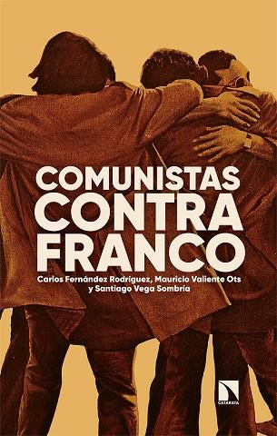 COMUNISTAS CONTRA FRANCO | 9788413523163 | FERNÁNDEZ RODRÍGUEZ, CARLOS/VALIENTE OTS, MAURICIO/VEGA SOMBRÍA, SANTIAGO | Llibreria Online de Vilafranca del Penedès | Comprar llibres en català