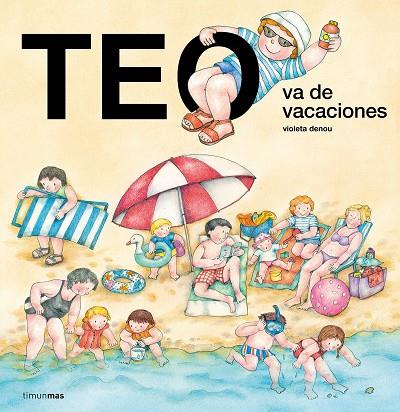 TEO VA DE VACACIONES | 9788408273264 | DENOU, VIOLETA | Llibreria Online de Vilafranca del Penedès | Comprar llibres en català